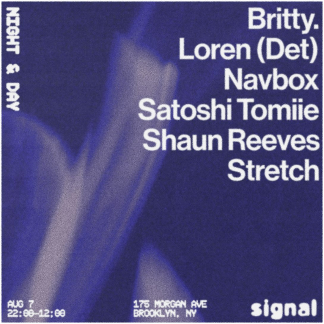 Night & Day: Satoshi Tomiie, Loren b2b britty. , Shaun Reeves, Stretch, and Navbox - Signal