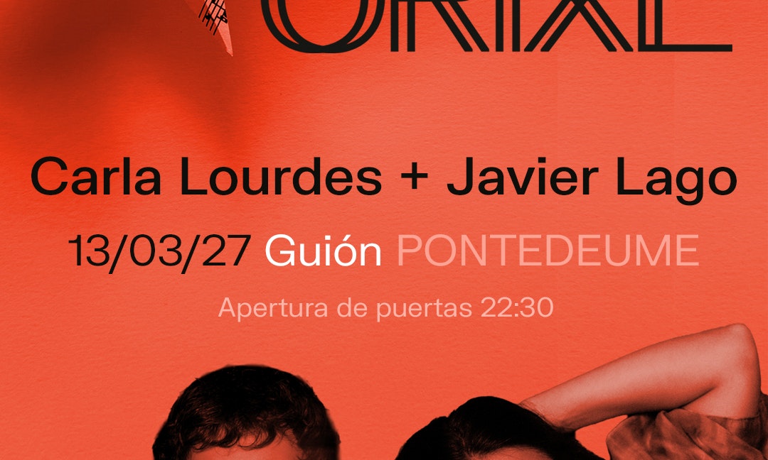 Orixe: Carla Lourdes + Javier Lago en Guión