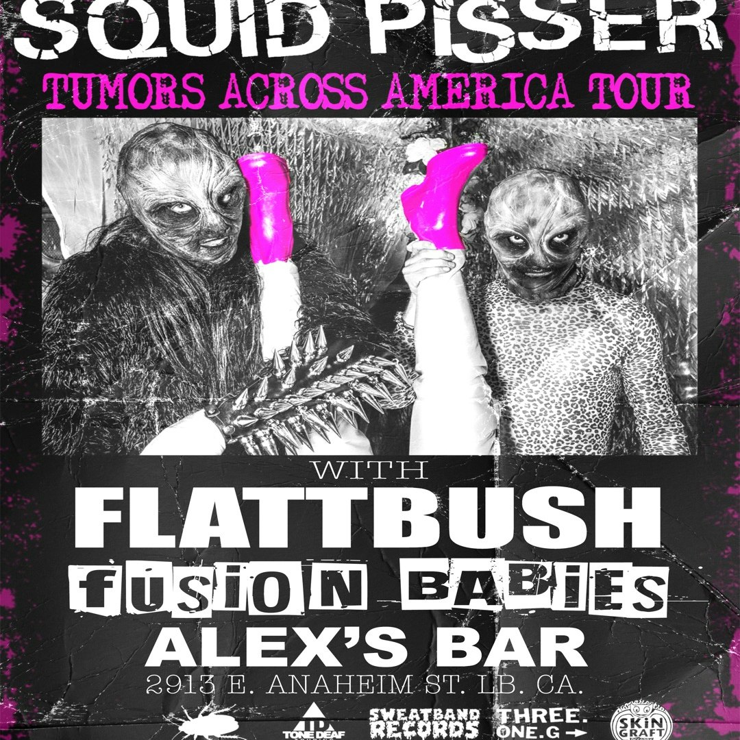 Squid Pisser + Flattbush + Fusion Babies