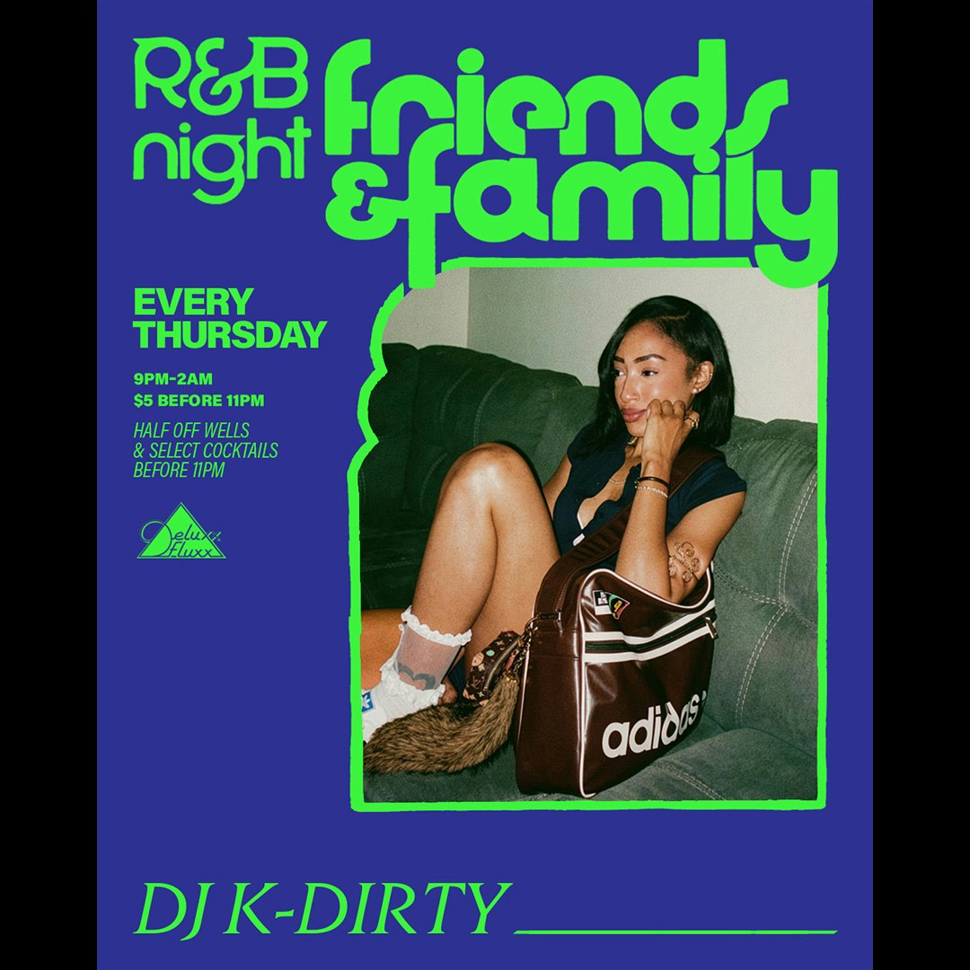Friends & Family : An R&B Night w/ DJ K-Dirty