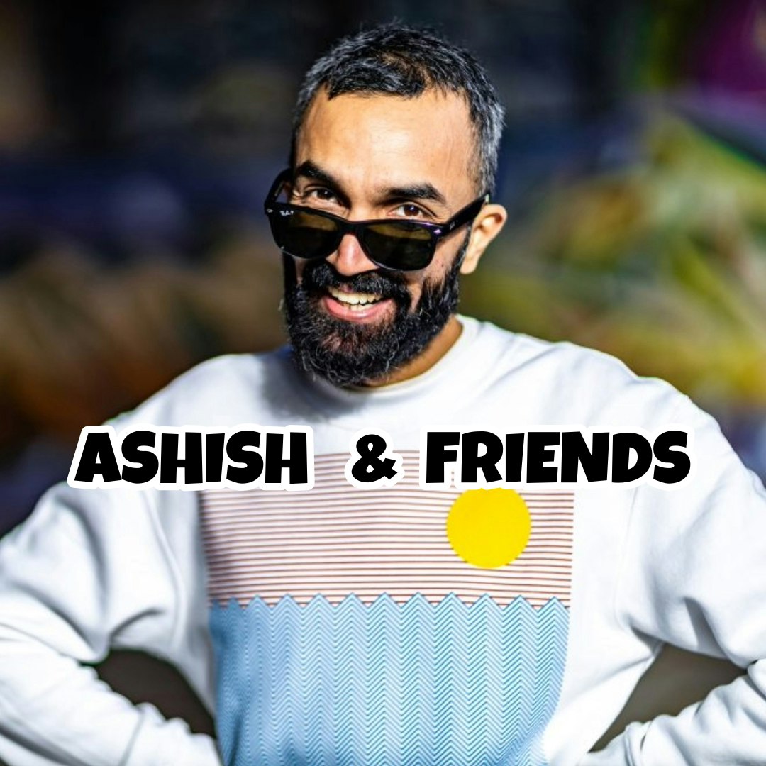 Ashish & Friends