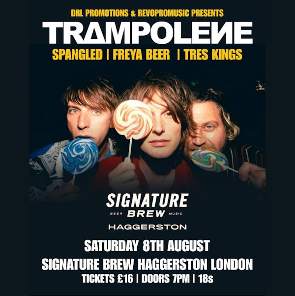 Trampolene + Spangled + Freya Beer | London