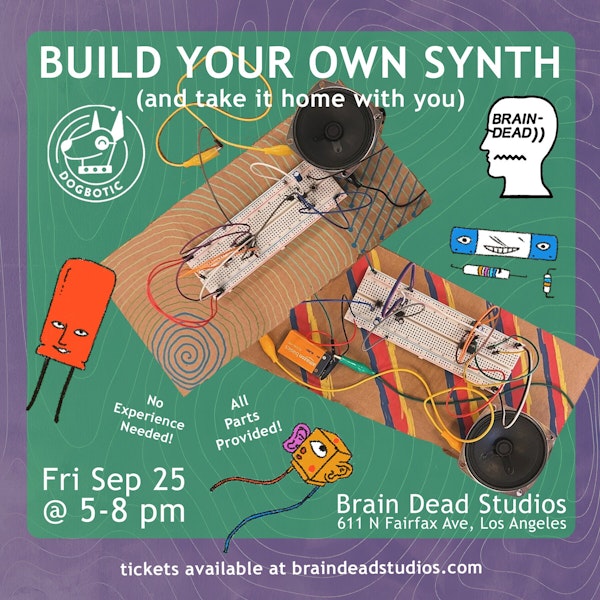 BUILD YOUR OWN SYNTH @ Brain Dead Studios