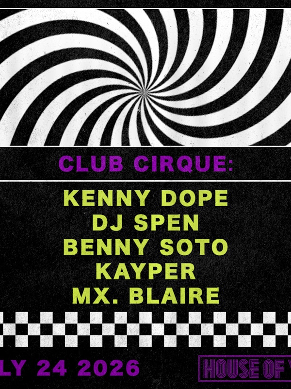 CLUB CIRQUE: Kenny Dope, DJ Spen, Mx. Blaire