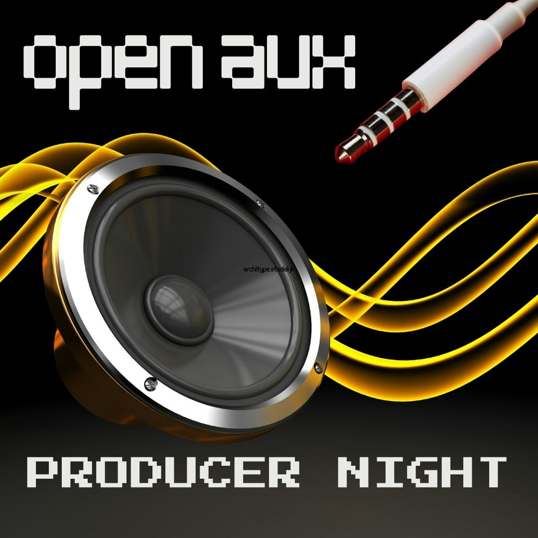 Open AUX / Live Producer Night