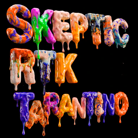 Skeptic + RTK Tarantino