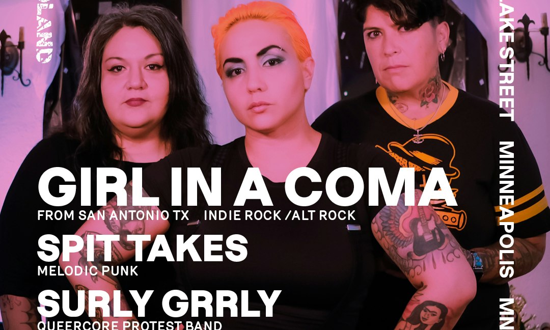 Girl In A Coma, Spit Takes, Surly Grrly