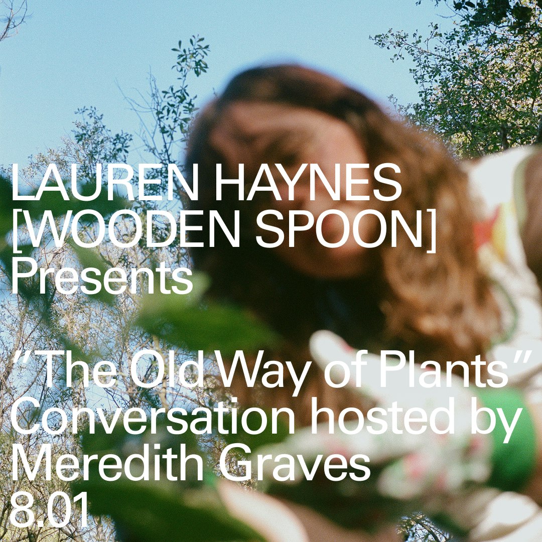 “The Old Way of Plants” – Lauren Haynes in conversation with Meredith Graves - Public Records