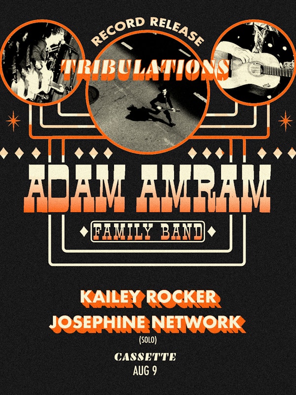 ADAM AMRAM FAMILY BAND, KAILEY ROCKER, JOSEPHINE NETWORK (SOLO)
