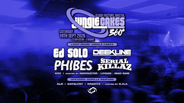 Jungle Cakes Bristol 360° • Ed Solo, Deekline, Phibes, Serial Killaz & More