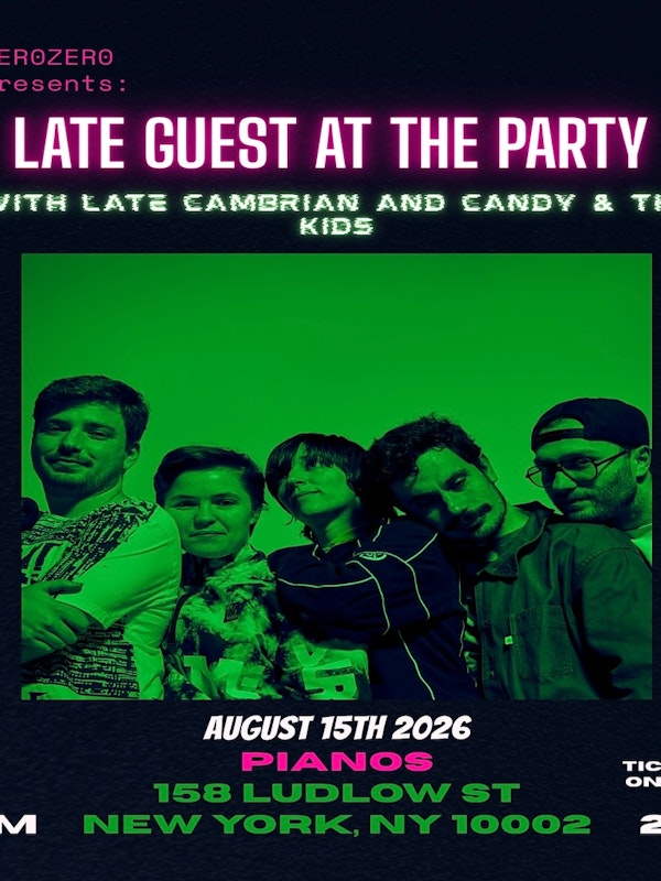ZeroZero Presents: Late Guest At The Party • Late Cambrian • Candy & The Kids