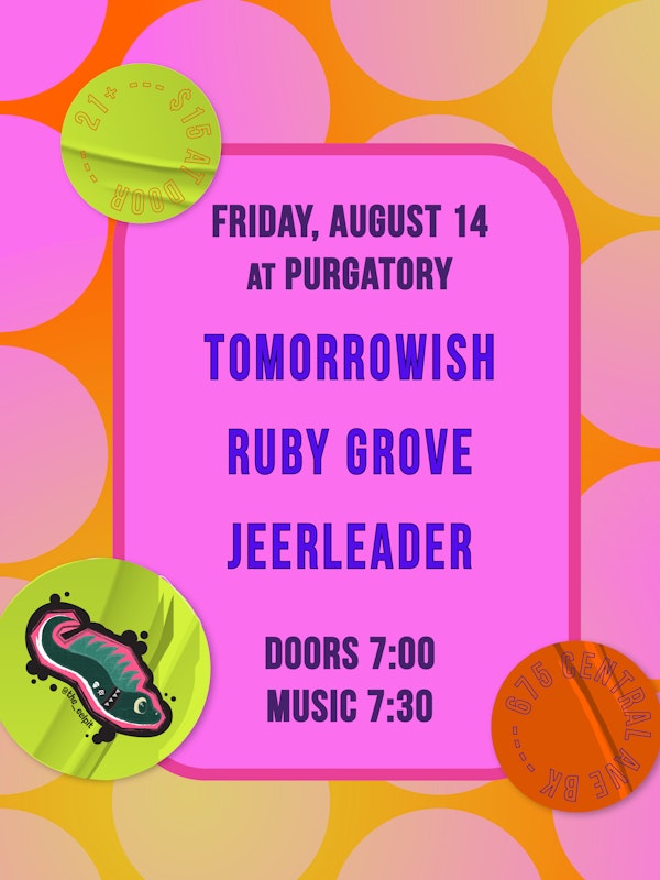 Tomorrowish w/ Ruby Grove and Jeerleader