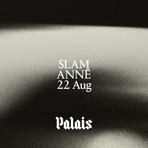Palais: Slam & ANNĒ