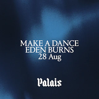 Palais: Make A Dance & Eden Burns