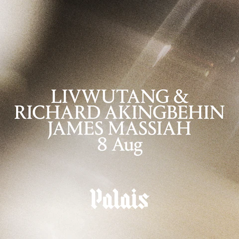 Palais: livwutang & Richard Akingbehin, James Massiah