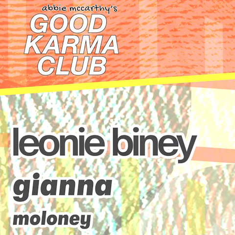 Abbie McCarthy's Good Karma Club Presents: Leonie Biney, Gianna, Moloney