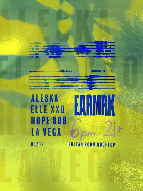 Earmrk presents: Aleska, Elle XXO, Hope 808, La Vega