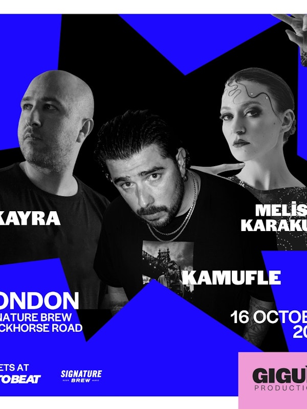 Gigue Presents: Kamufle + Kayra + Melisa Karakurt