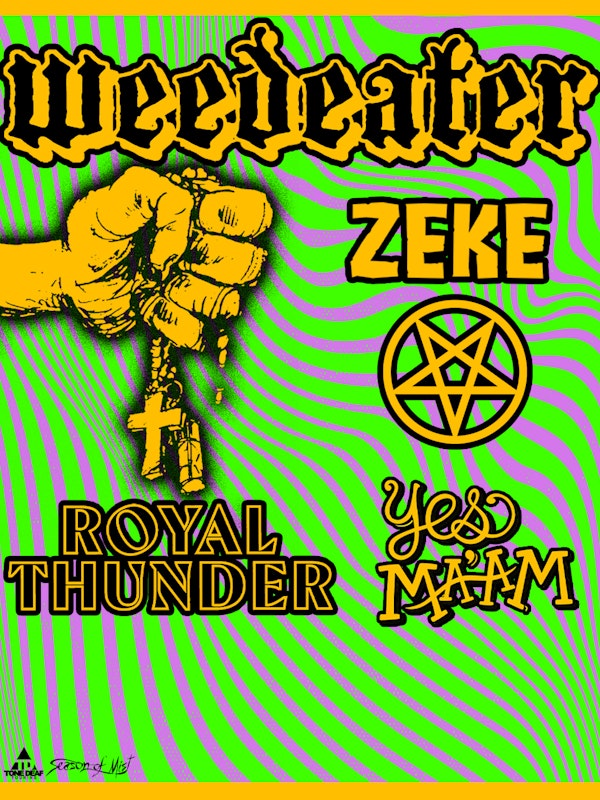 Weedeater, Zeke, Royal Thunder, & Yes Ma'am