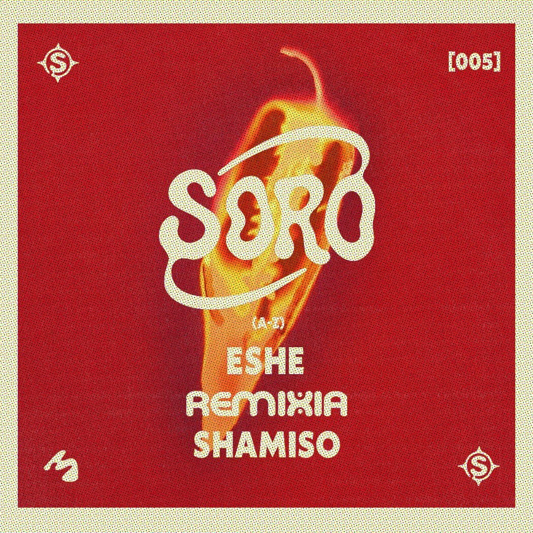 SORO [005] - Shamiso, REMIXIA, ESHE