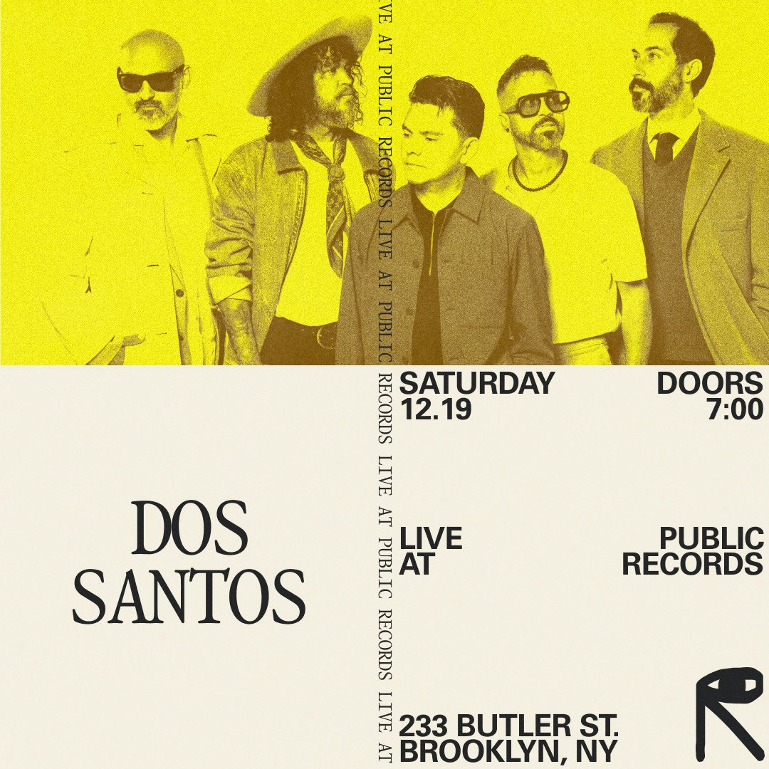 Dos Santos Tickets | $31.93 | 19 Dec @ Public Records, New York | DICE