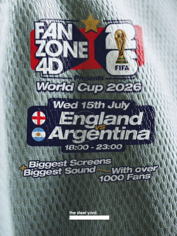 Fanzone 4D X The Steel Yard: England V Argentina