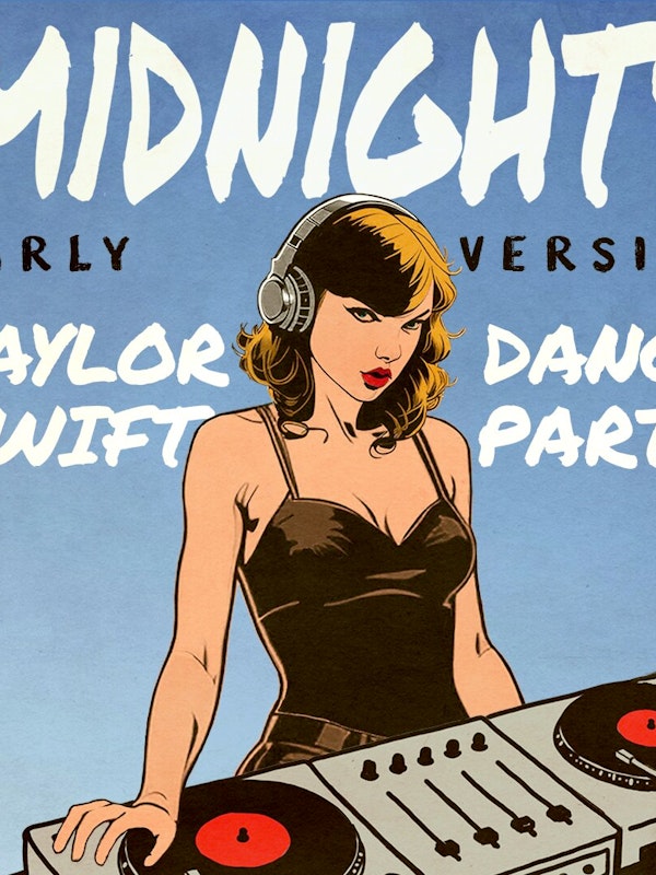 MIDNIGHTS - TAYLOR SWIFT DANCE PARTY - EARLY VERSION