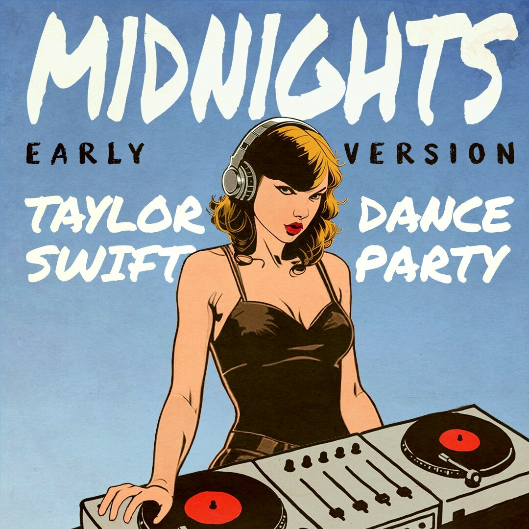 MIDNIGHTS - TAYLOR SWIFT DANCE PARTY - EARLY VERSION