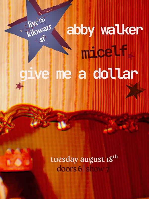 Abby Walker, Micelf and Give Me A Dollar