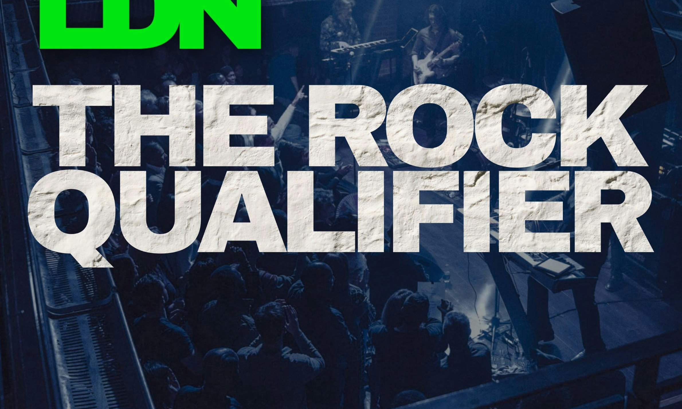 UNSIGNED // LDN - Rock Qualifier