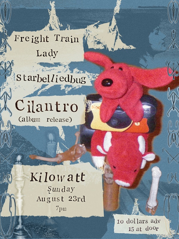 Cilantro (Album Release), starbelliedbug and Freight Train Lady