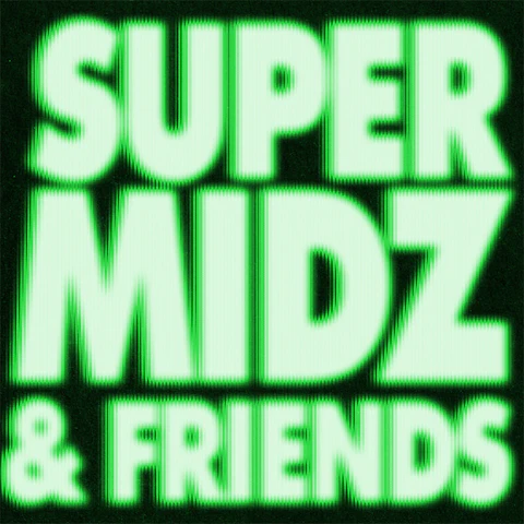 SUPER MIDZ AND FRIENDS