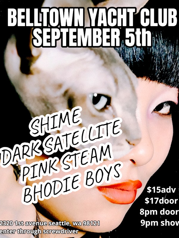 Shime, Dark Satellite, Pink Steam, Bhodie Boys