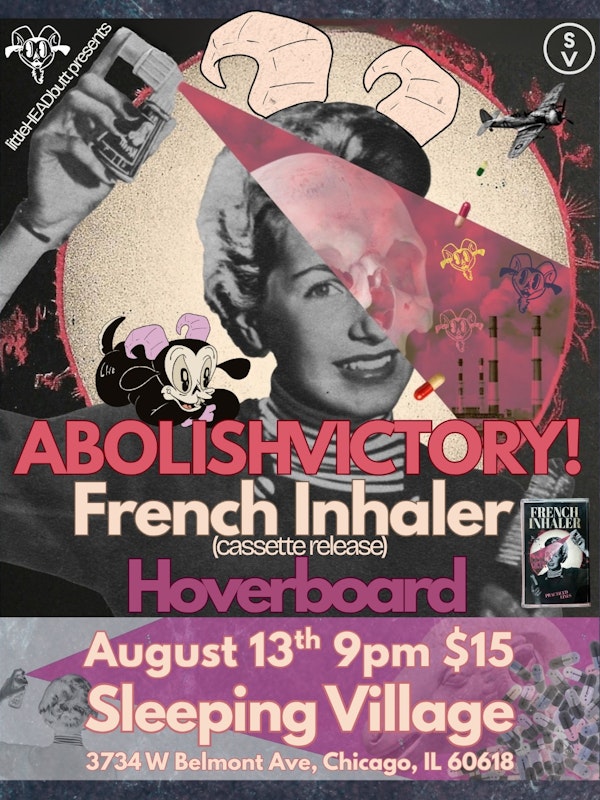 Little HEADbutt Presents: ABOLISHVICTORY! w/ French Inhaler, Hoverboard