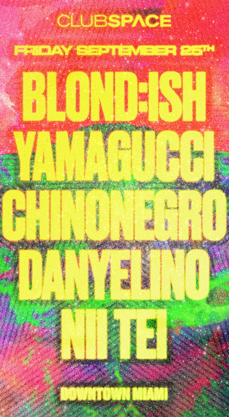 BLOND:ISH, Yamagucci & Chinonegro at Club Space