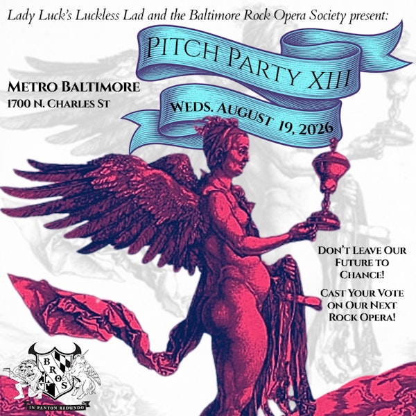 Baltimore Rock Opera Society Presents: Pitch Party XIII!