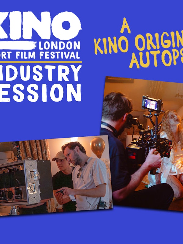Kino Industry Session: A Kino Original Autopsy