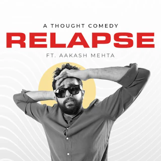 Relapse - A stand up comedy show by Aakash Mehta