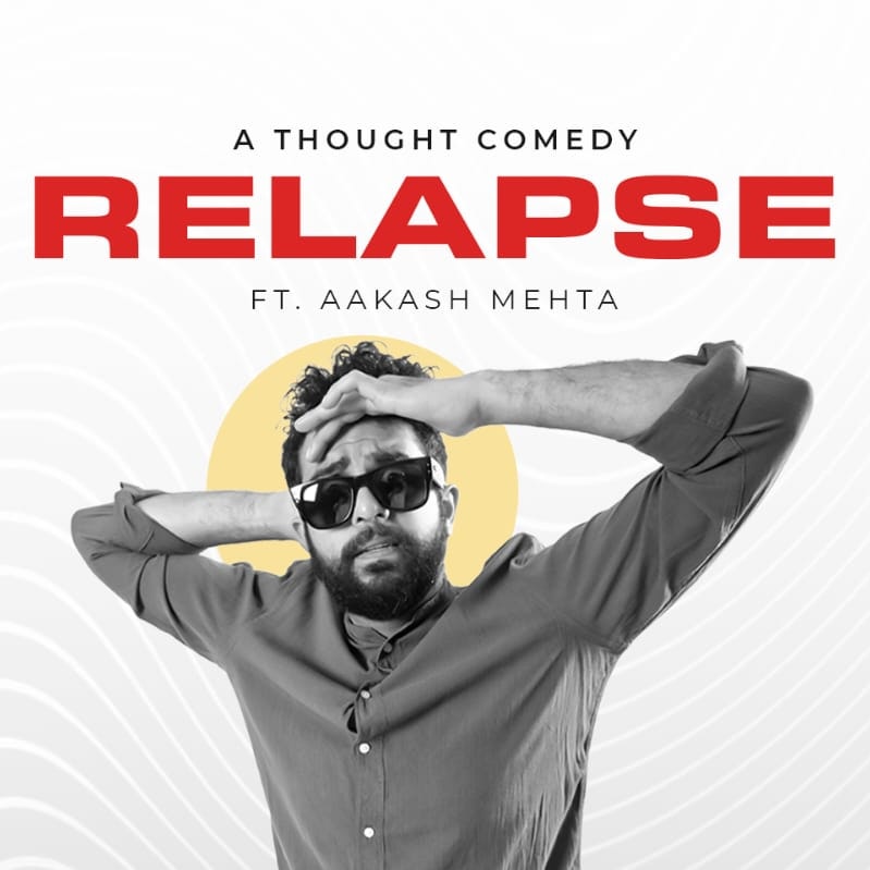 Relapse - A stand up comedy show by Aakash Mehta