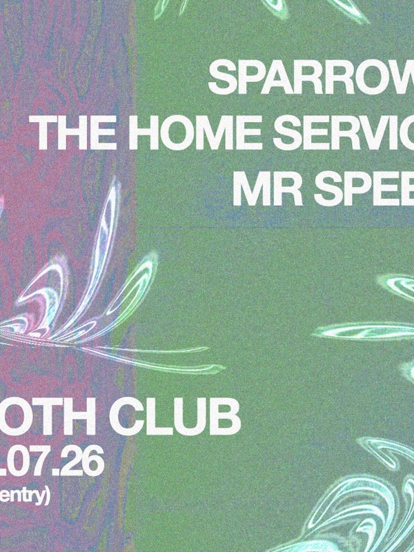 Sparrows + The Home Service + Mr Speed