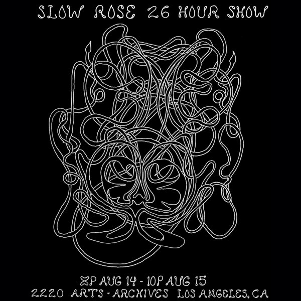 Slow Rose 26 Hour Show (Opening Night)
