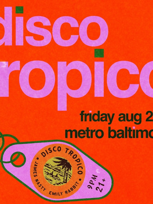 DISCO TROPICO w/ James Nasty and Emily Rabbit