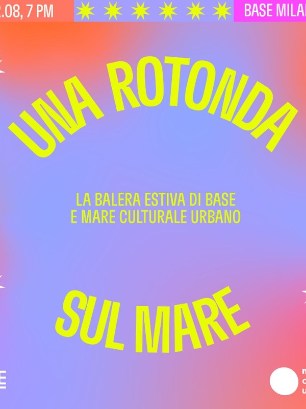 Una rotonda sul Mare — la Balera estiva di BASE e Mare Culturale Urbano
