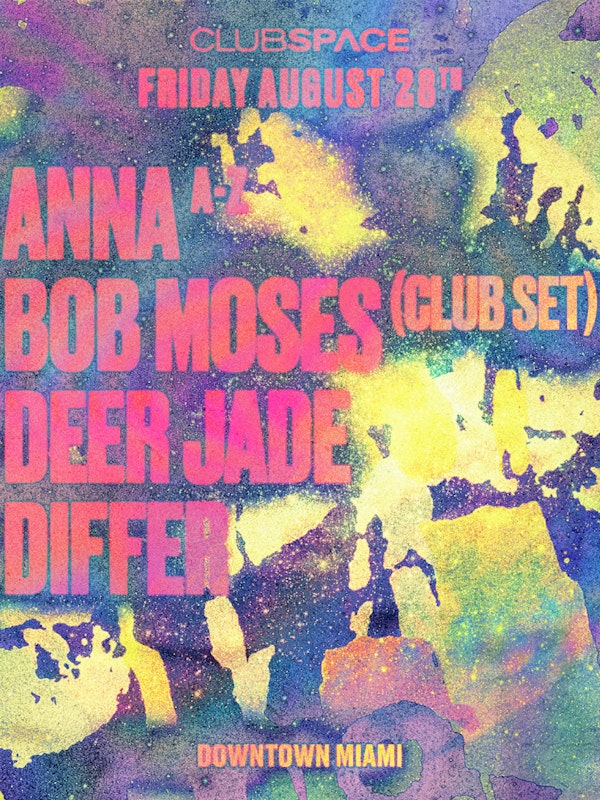 A-Z: ANNA, Bob Moses (Club Set) & Deer Jade