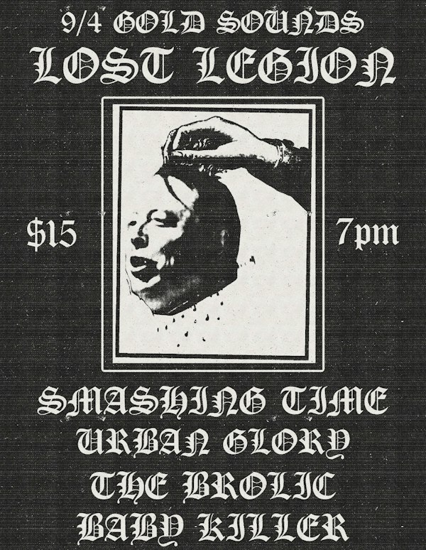 Lost Legion // Smashing Time // Urban Glory // The Brolic // Baby Killer