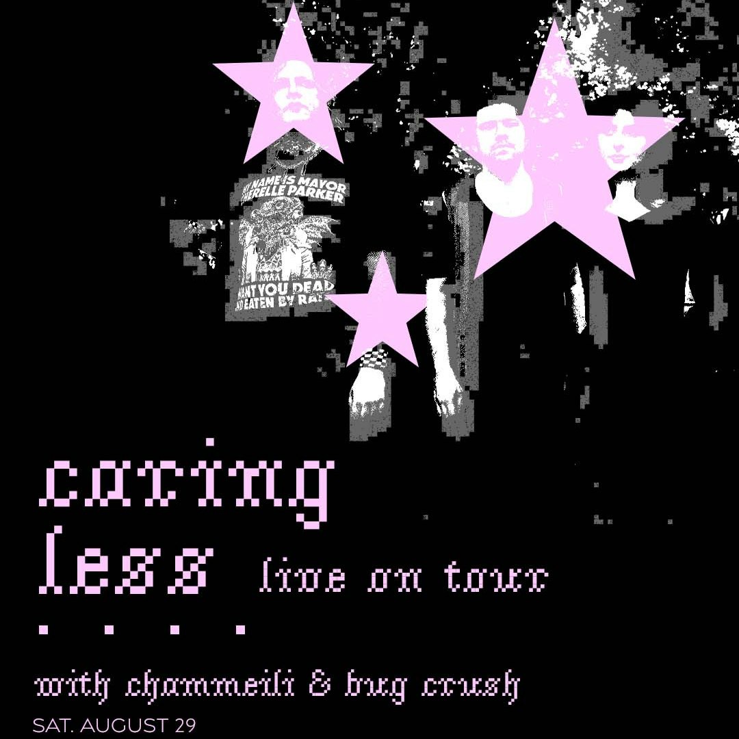 Caring Less w/ Chammeili and Bug Crush