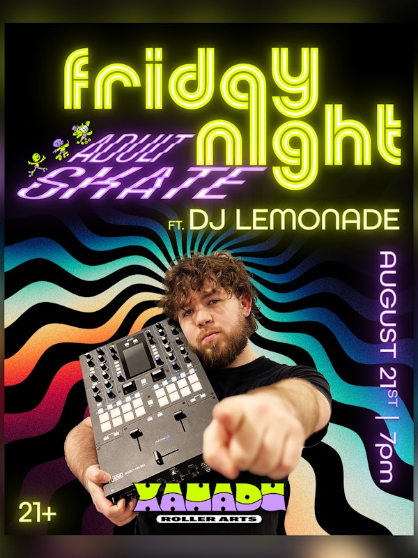Friday Night Adult Skate ft. DJ Lemonade (skate)