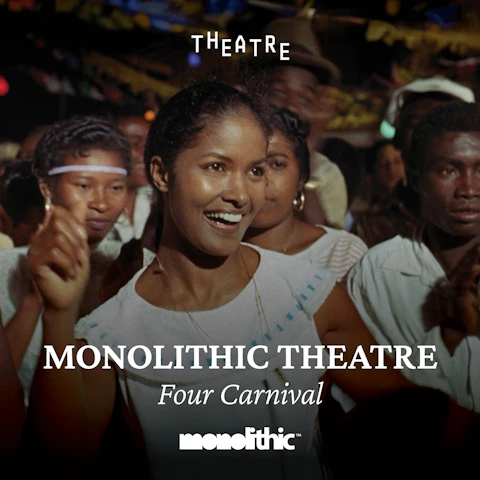 Monolithic Theatre | Four Carnival