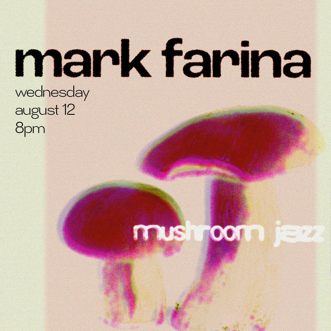 MUSHROOM JAZZ | MARK FARINA Tickets | Free | 12 Aug @ SHYBOY HI FI