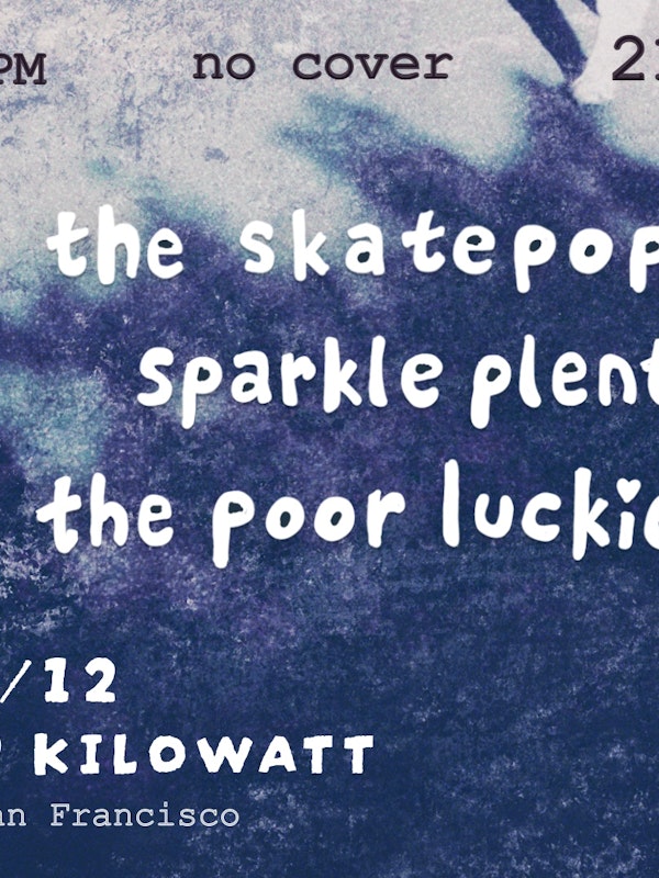 The Skatepops, Sparkle Plenty and The Poor Luckies